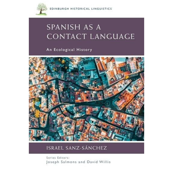Edinburgh Historical Linguistics Spanish as a Contact Language: An Ecological History, (Paperback)