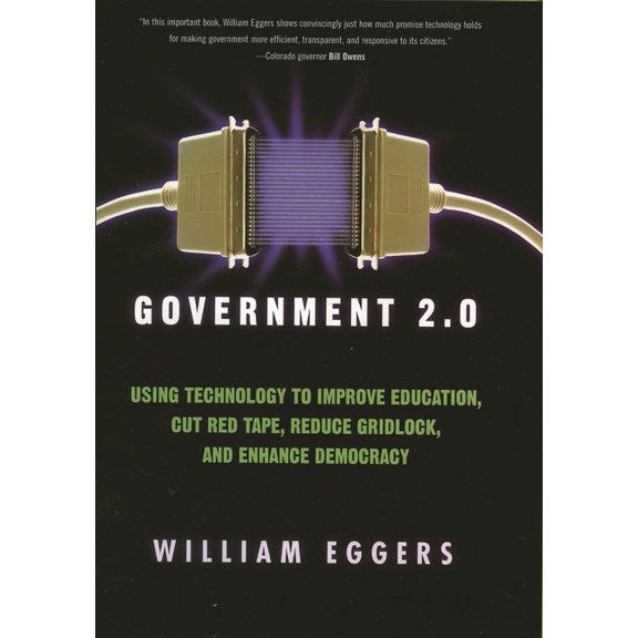 Government 2.0 : Using Technology to Improve Education, Cut Red Tape, Reduce Gridlock, and Enhance Democracy (Paperback)