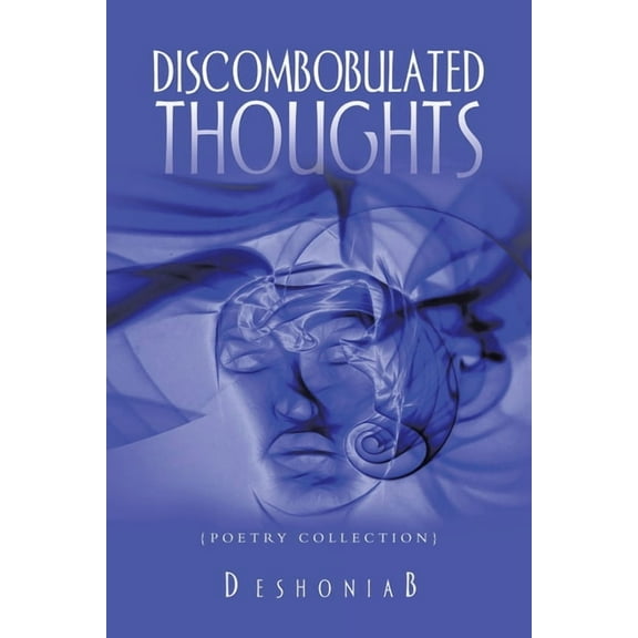 Discombobulated Thoughts : {Poetry Collection} (Paperback)
