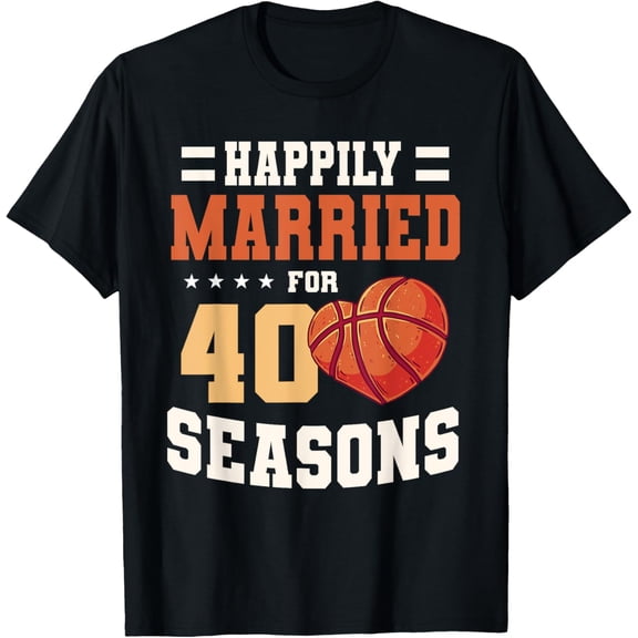 Exquisite and comfortable-Basketball Seasons 40 year wedding anniversary married T-Shirt