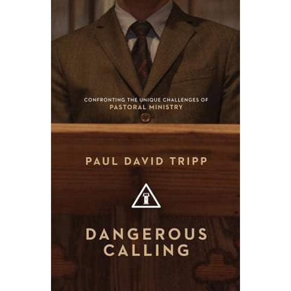 Pre-Owned Dangerous Calling: Confronting the Unique Challenges of Pastoral Ministry (Hardcover) 1433535823 9781433535826