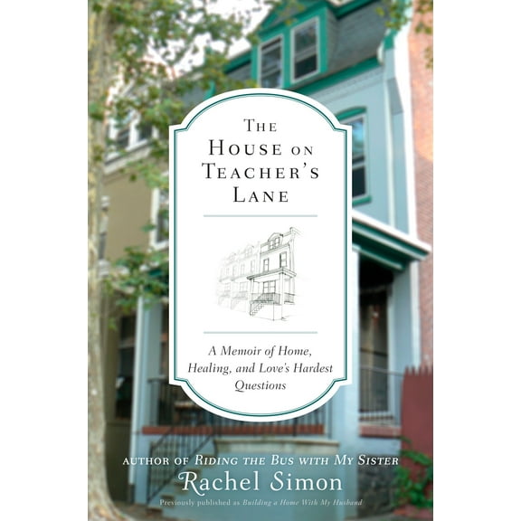 The House on Teacher's Lane : A Memoir of Home, Healing, and Love's Hardest Questions (Paperback)