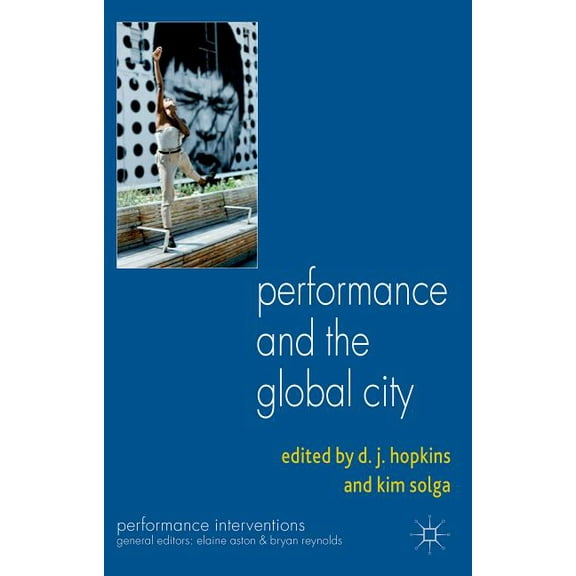 Performance Interventions Performance and the Global City, (Paperback)