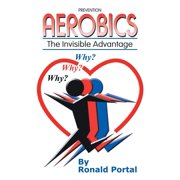 Aerobics: The Invisible Advantage, (Paperback)