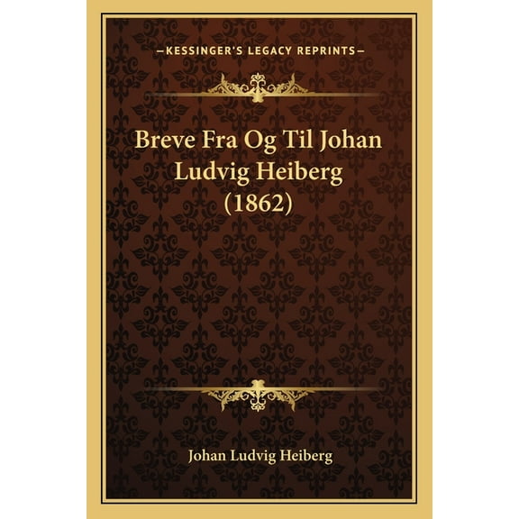 Breve Fra Og Til Johan Ludvig Heiberg (1862) (Paperback)