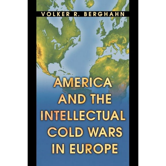 America and the Intellectual Cold Wars in Europe, (Paperback)