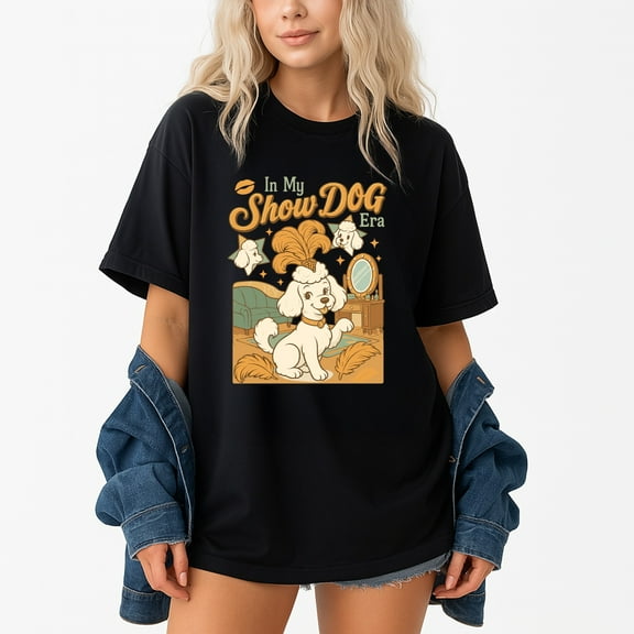 The Life Of A Show Dog Era Girl – T-Shirt, Hoodie & Sweatshirt – Dog Lover Theme – Perfect for Canine Enthusiasts