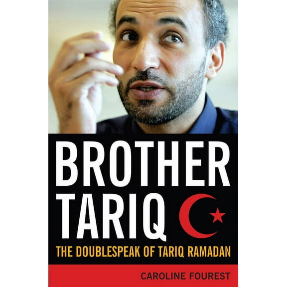 Brother Tariq: The Doublespeak of Tariq Ramadan (Hardcover)