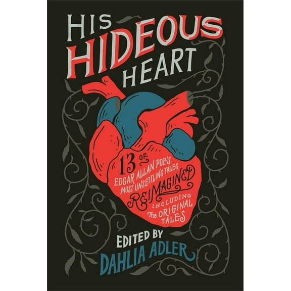 His Hideous Heart: 13 of Edgar Allan Poe's Most Unsettling Tales Reimagined, (Paperback)
