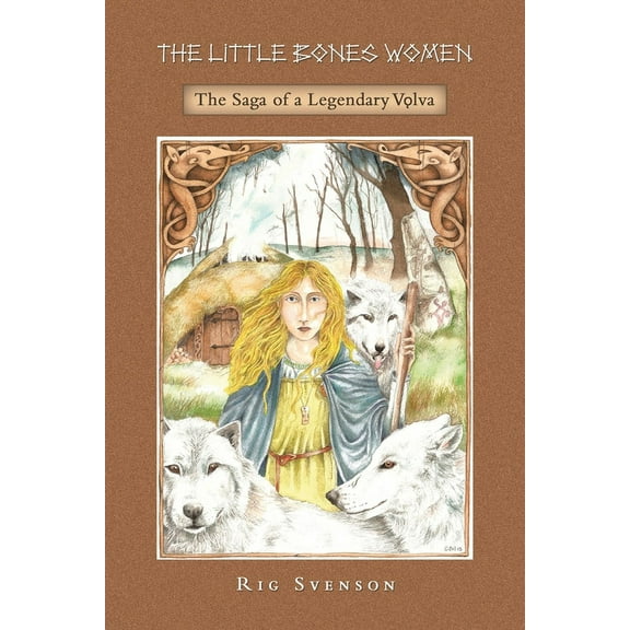 The Little Bones Women: The Saga of the Legendary Vlva, (Paperback)