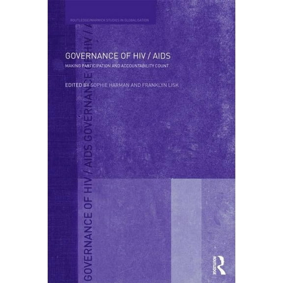 Routledge Studies in Globalisation Governance of HIV/AIDS: Making Participation and Accountability Count, (Hardcover)
