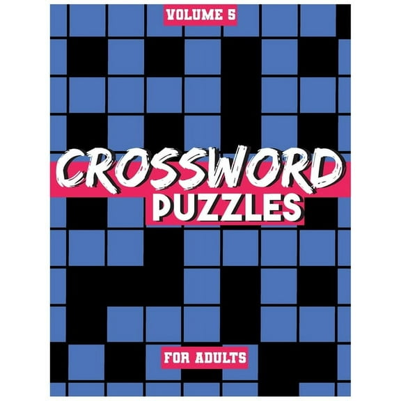 Crossword Puzzles For Adults, Volume 5: Medium To High-Level Puzzles That Entertain and Challenge, (Paperback)