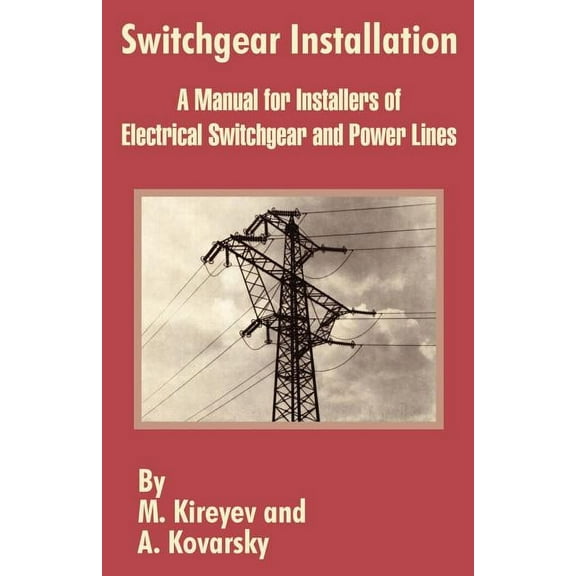 Switchgear Installation: A Manual for Installers of Electrical Switchgear and Power Lines (Paperback)