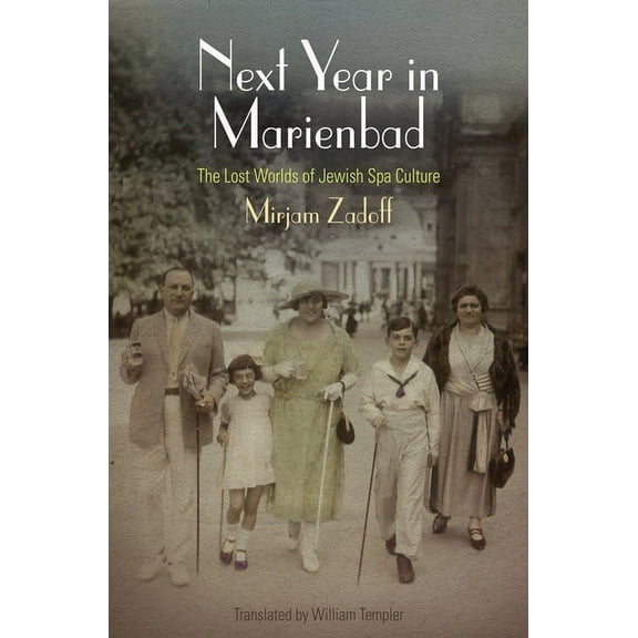 Jewish Culture and Contexts Next Year in Marienbad: The Lost Worlds of Jewish Spa Culture, (Hardcover)