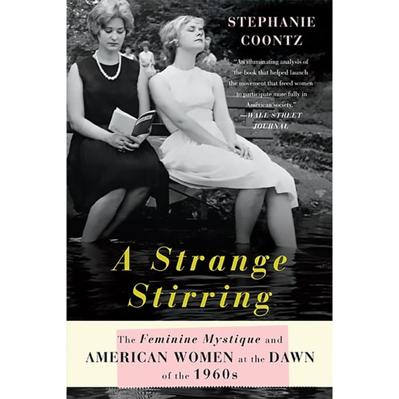 A Strange Stirring: The Feminine Mystique and American Women at the Dawn of the 1960s, (Paperback)