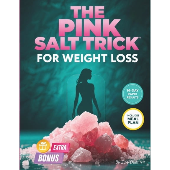 The Pink Salt Trick for Weight Loss: The Natural 2 Minute Morning Rituals to Burn Fat, Beat Bloating and Reset - 21 Day , (Paperback)