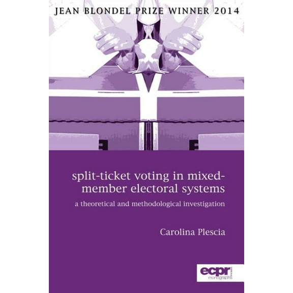 Split-Ticket Voting in Mixed-Member Electoral Systems: A Theoretical and Methodological Investigation (Paperback)