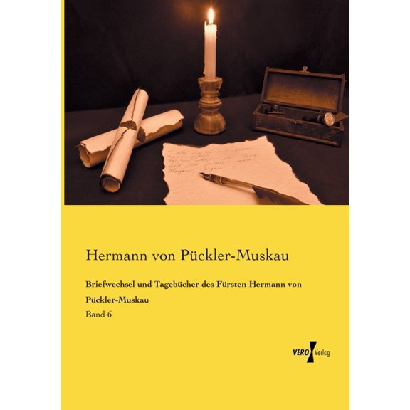 Briefwechsel und Tagebücher des Fürsten Hermann von Pückler-Muskau : Band 6 (Paperback)