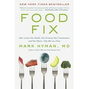 The Dr. Hyman Library: Food Fix: How to Save Our Health, Our Economy, Our Communities, and Our Planet--One Bite at a Time (Paperback)