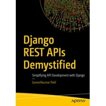 Django Rest APIs Demystified: Simplifying API Development with Django, (Paperback)