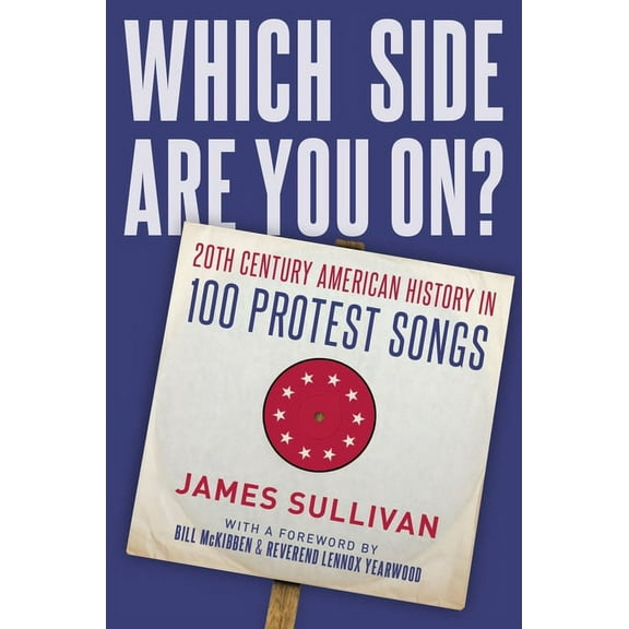 Which Side Are You On?: 20th Century American History in 100 Protest Songs, (Hardcover)