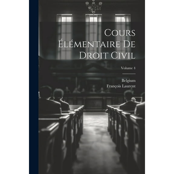 Cours Élémentaire De Droit Civil; Volume 4 (Paperback)