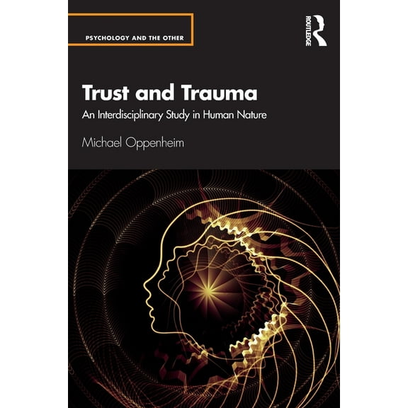 Psychology and the Other Trust and Trauma: An Interdisciplinary Study in Human Nature, (Paperback)