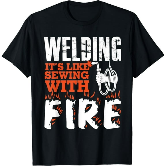 Welding It's Like Sewing With Fire | Welding TShirt | Funny