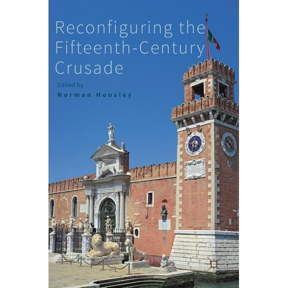 Reconfiguring the Fifteenth-Century Crusade, (Hardcover)