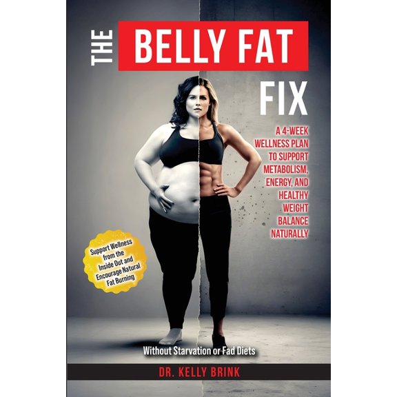 The Belly Fat Fix: A 4-Week Wellness Plan to Support Metabolism, Energy, and Healthy Weight Balance Naturally, (Paperback)
