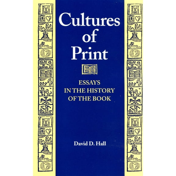 Studies in Print Culture and the History Cultures of Print: Essays in the History of the Book, (Paperback)