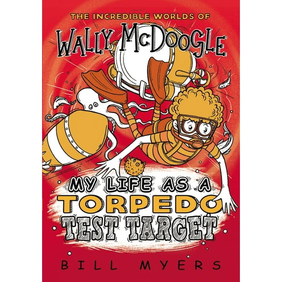 Incredible Worlds of Wally McDoogle My Life as a Torpedo Test Target, Book 6, (Paperback)