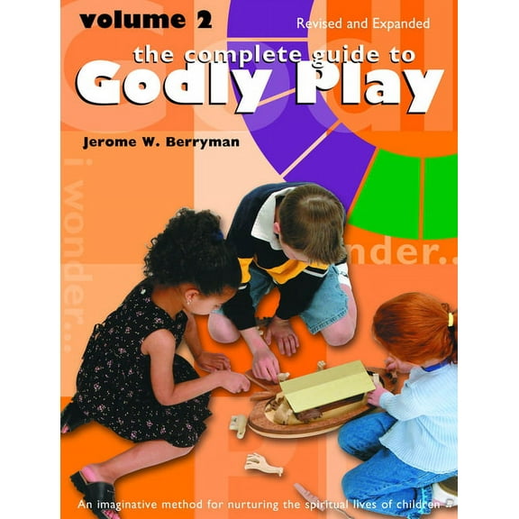 Godly Play The Complete Guide to Godly Play: Revised and Expanded: Volume 2, Book 2, (Paperback)