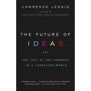 The Future of Ideas: The Fate of the Commons in a Connected World, Pre-Owned (Paperback)