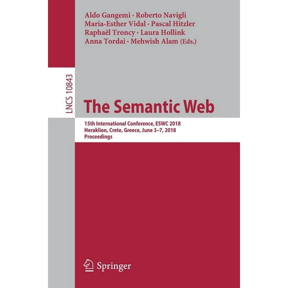 The Semantic Web: 15th International Conference, Eswc 2018, Heraklion, Crete, Greece, June 3-7, 2018, Proceedings, (Paperback)