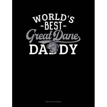 World's Best Great Dane Daddy: Two Column Ledger (Best Bones For Great Danes)