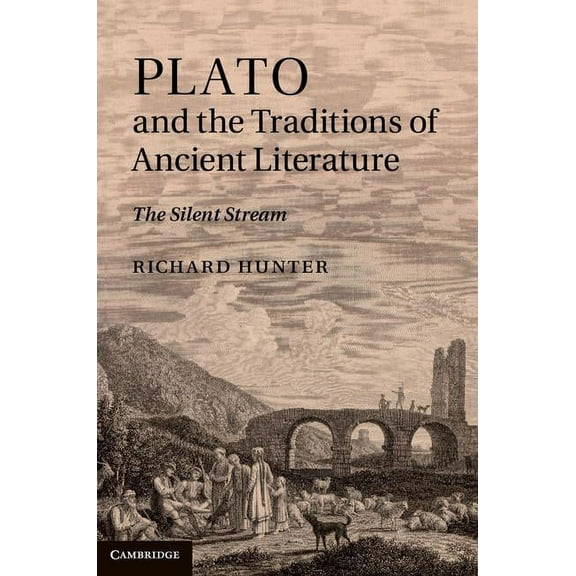 Plato and the Traditions of Ancient Literature: The Silent Stream, (Hardcover)