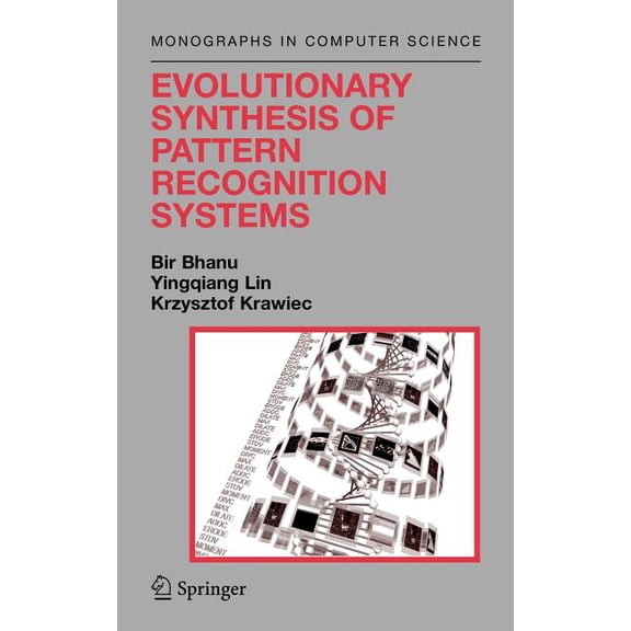 Monographs in Computer Science Evolutionary Synthesis of Pattern Recognition Systems, (Hardcover)