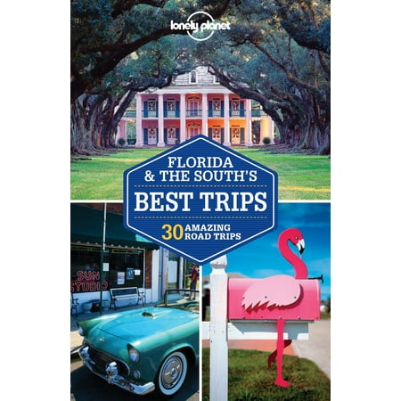 Lonely Planet Florida & the South's Best Trips : 28 Amazing Road Trips