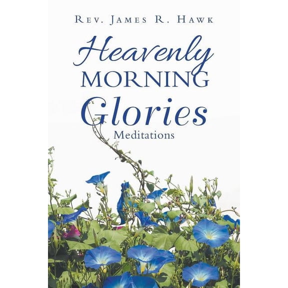 Heavenly Morning Glories (Paperback)