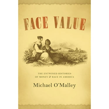 Face Value : The Entwined Histories of Money and Race in America (Paperback)