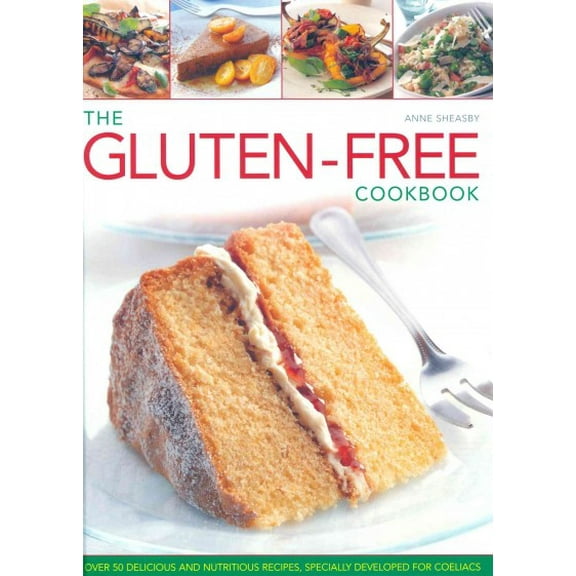 The Gluten-Free Cookbook : Over 50 Delicious and Nutritious Recipes, Specially Developed for Coeliacs (Hardcover)