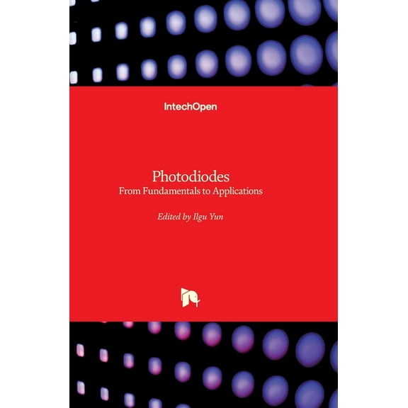 Photodiodes: From Fundamentals to Applications (Hardcover)