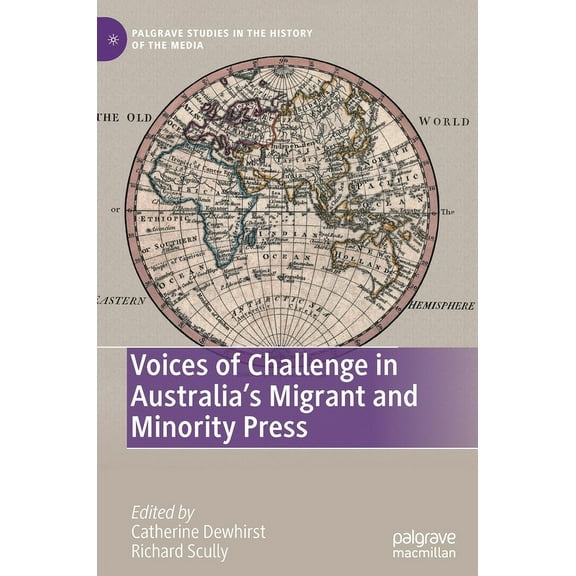 Palgrave Studies in the History of the M Voices of Challenge in Australia's Migrant and Minority Press, (Hardcover)