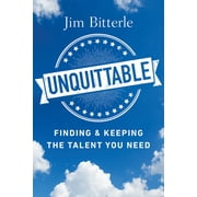 Unquittable: Finding & Keeping the Talent You Need [Paperback - Used]