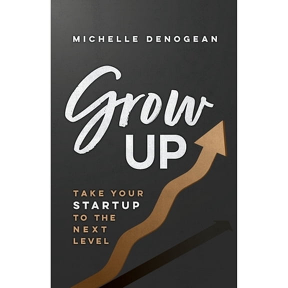 Pre-Owned GrowUp: Take Your Startup to the Next Level (Paperback) 1957321180 9781957321189