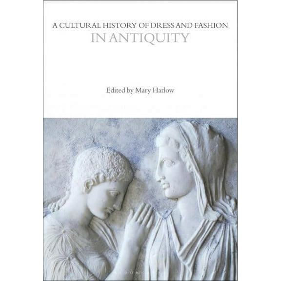 Cultural Histories: A Cultural History of Dress and Fashion in Antiquity (Paperback)