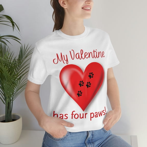 Funny Valentine's Day Shirt | My Valentine Has Four Paws! | Dog Lover | Animal Lover | Unisex Jersey Short Sleeve Tee