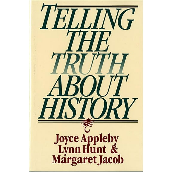 Norton Paperback Telling the Truth about History, (Paperback)