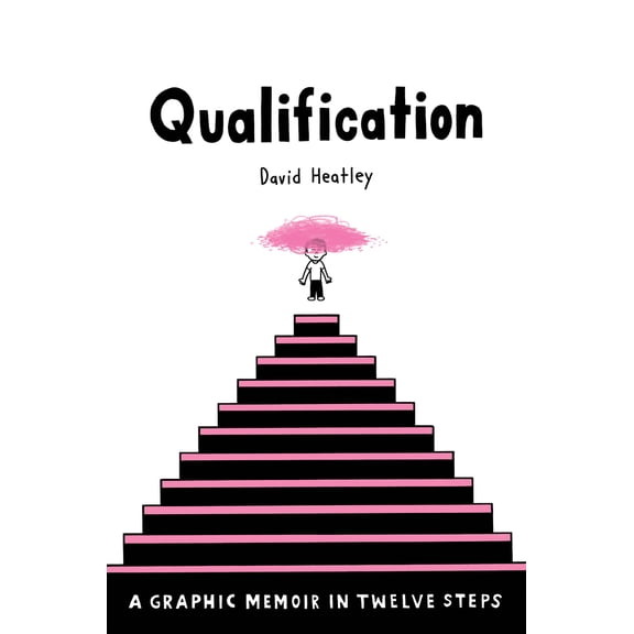 Pre-Owned Qualification: A Graphic Memoir in Twelve Steps (Hardcover) 0375425403 9780375425400